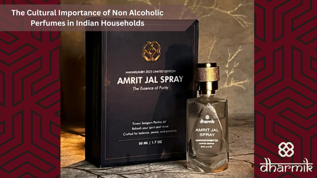 The Cultural Importance of Non Alcoholic Perfumes in Indian Households - Dharmik